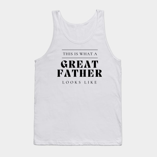 This Is What A Great Father Looks Like. Classic Dad Design for Fathers Day. Tank Top by That Cheeky Tee
